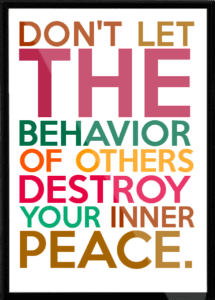 DON-T-LET-THE-BEHAVIOR-OF-OTHERS-DESTROY-YOUR-INNER-PEACE-Framed-Quote-676